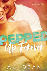 Title: Pepped Up Forever, Author: Ali Dean