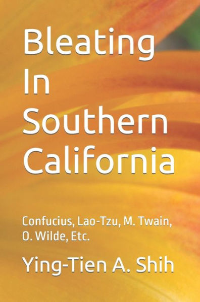 Bleating In Southern California: Confucius, Lao-tzu, M. Twain, O. Wilde, Etc.
