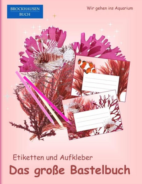 Brockhausen: Etiketten und Aufkleber - Das grosse Bastelbuch: Wir gehen ins Aquarium