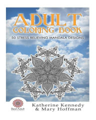 Title: Adult Coloring Book: 50 Stress Relieving Mandala Designs, Author: Mary Hoffman