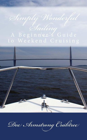 Simply Wonderful Sailing: A Beginner's Guide to Weekend Cruising