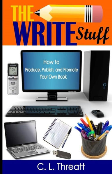 The Write Stuff: How to Produce, Publish and Promote Your Own Book