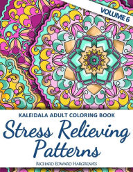 Title: Kaleidala Adult Coloring Book - Stress Relieving Patterns - V6, Author: Richard Edward Hargreaves