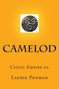 Title: Camelod: Celtic Empire 02, Author: Laurie Penman