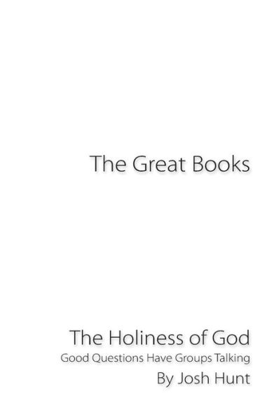 The Great Books -- The Holiness of God: Good Questions Have Groups Talking