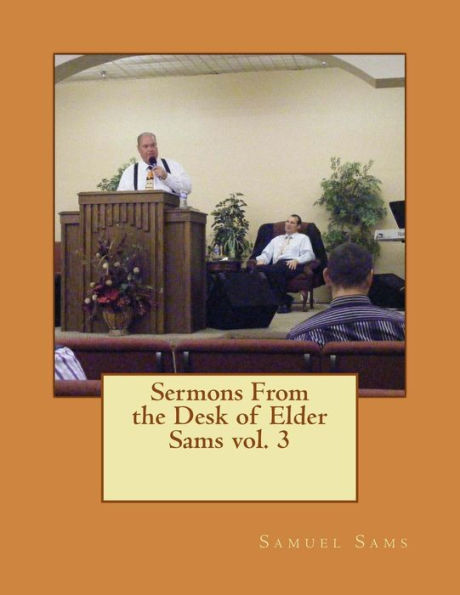 Sermons From the Desk of Elder Sams