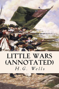 Title: Little Wars (annotated), Author: H. G. Wells