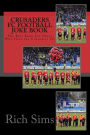 CRUSADERS FC Football Joke Book: The Best Book For Those Who Hate the Crusaders FC