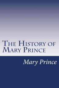Title: The History of Mary Prince: A West Indian Slave, Author: Mary Prince