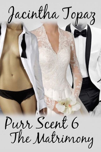 Purr Scent VI: The Matrimony: Purr Billionaire M/F/F Menage BDSM Erotic Romance