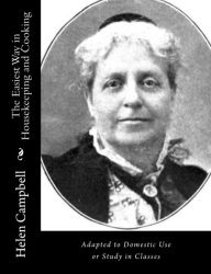 Title: The Easiest Way in Housekeeping and Cooking: Adapted to Domestic Use or Study in Classes, Author: Helen Campbell