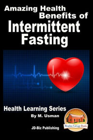 Title: Amazing Health Benefits of Intermittent Fasting - Health Learning Series, Author: John Davidson