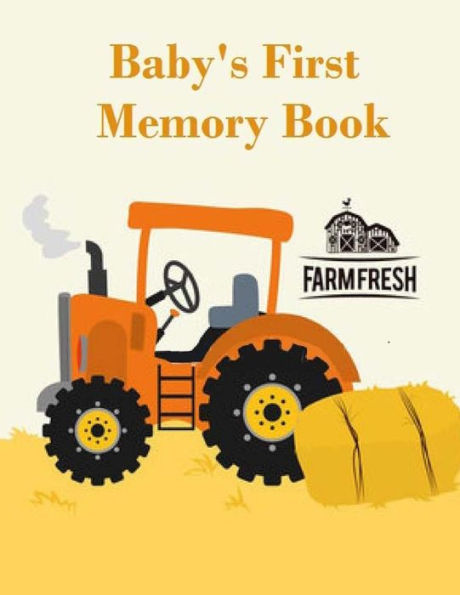 Baby's First Memory Book: Baby's First Memory Book; Tractor Baby
