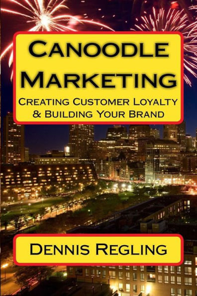 Canoodle Marketing: Creating Customer Loyalty & Building Your Brand