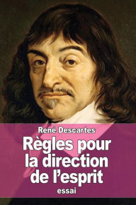 Title: Rï¿½gles pour la direction de l'esprit, Author: Renï Descartes