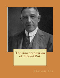 Title: The Americanization of Edward Bok, Author: Edward Bok
