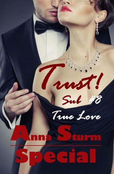 Sub #8 . True Love SPECIAL: Trust!