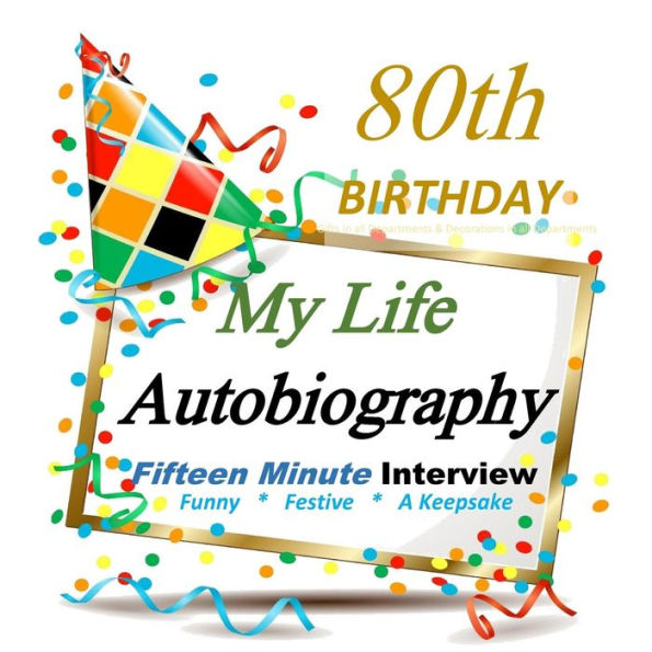80th Birthday: Fifteen Minute Autobiography for Guest of Honor, Keepsake! 80th Birthday Gifts in All Departments, 80th Birthday Cards in All Departments