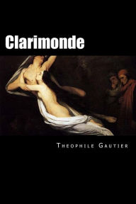 Title: Clarimonde, Author: Theophile Gautier