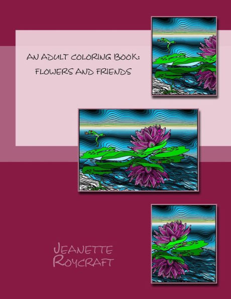 An Adult Coloring Book: Flowers and Friends