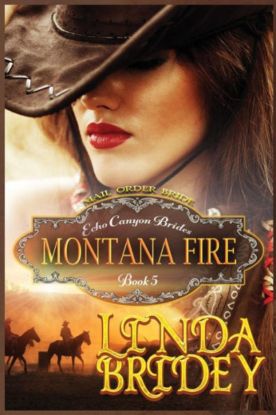 Mail Order Bride - Montana Fire: Clean Historical Cowboy Romance Novel