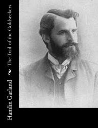 Title: The Trail of the Goldseekers, Author: Hamlin Garland