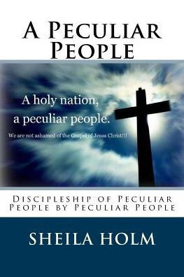 A Peculiar People: Discipleship of Peculiar People by Peculiar People