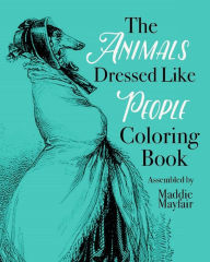 Title: The Animals Dressed Like People Coloring Book, Author: Coloring Book