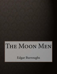 Title: The Moon Men, Author: Edgar Rice Burroughs
