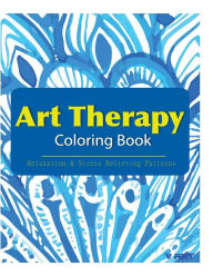 Title: Art Therapy Coloring Book: Art Therapy Coloring Books for Adults: Stress Relieving Patterns, Author: Tanakorn Suwannawat