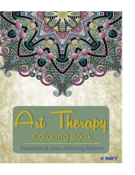 Title: Art Therapy Coloring Book: Art Therapy Coloring Books for Adults: Stress Relieving Patterns, Author: Tanakorn Suwannawat