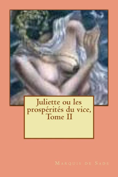 Juliette ou les prosperites du vice, Tome II