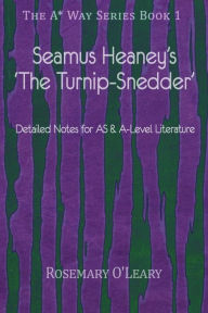 Title: Seamus Heaney's 'The Turnip-Snedder': Detailed Notes for As & A-Level Literature, Author: Rosemary O'Leary