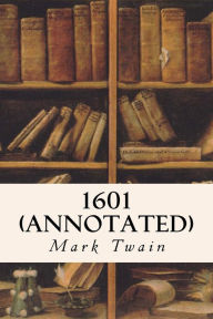 Title: 1601 (annotated), Author: Mark Twain