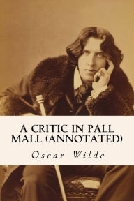 Title: A Critic in Pall Mall (annotated), Author: Oscar Wilde