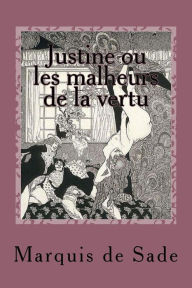 Title: Justine ou les malheurs de la vertu, Author: Marquis de Sade