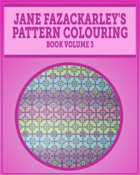 Jane Fazackarely's Pattern Colouring Book Volume 3