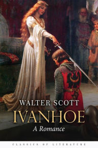 Title: Ivanhoe: A Romance, Author: Walter Scott