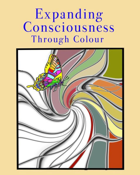 Expanding Consciousness Through Colour: An Adult Colouring Book