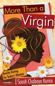 Title: More Than a Virgin: Reality Dating for Today's Woman, Author: Sarah Chaboya Kunce