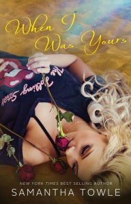 Title: When I Was Yours, Author: Samantha Towle