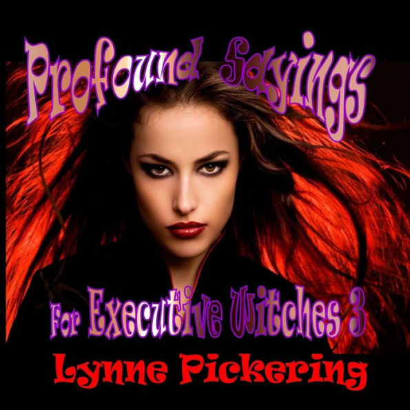 Profound Sayings for Excutive Witches: Book 3: The ultimate corporate gift