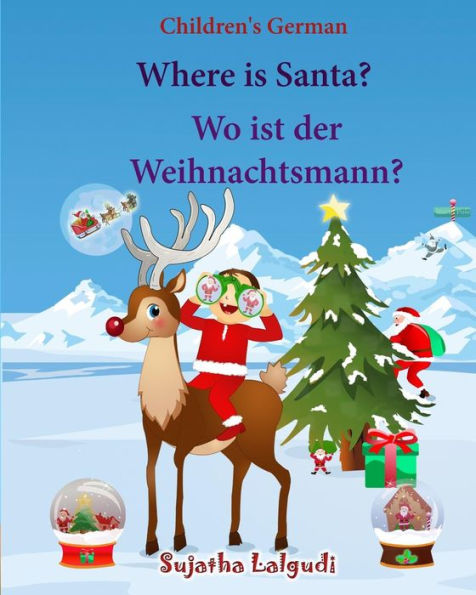 Children's German: Where is Santa. Wo ist der Weihnachtsmann: German picture book, Children's Picture book English-German (Bilingual Edition) (German Edition), German books for kids