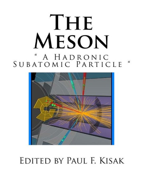 The Meson: " A Hadronic Subatomic Particle "