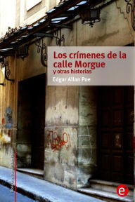 Title: Los crímenes de la calle Morgue y otras historias, Author: Edgar Allan Poe