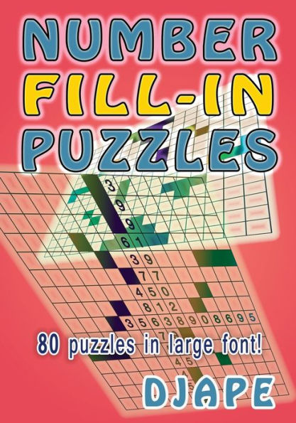 Number Fill-in Puzzles: 80 puzzles in large font!