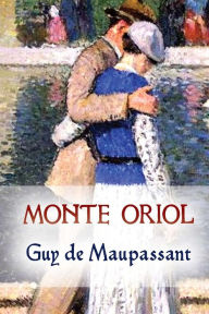 Title: Monte Oriol, Author: Guy de Maupassant