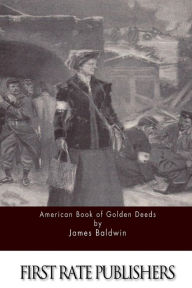 Title: American Book of Golden Deeds, Author: James Baldwin PhD