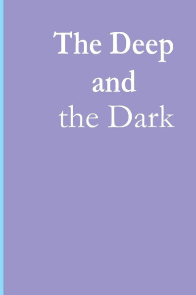 The Deep and the Dark