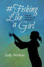 #Fishing Like a Girl: From the 10,000 Islands and Beyond